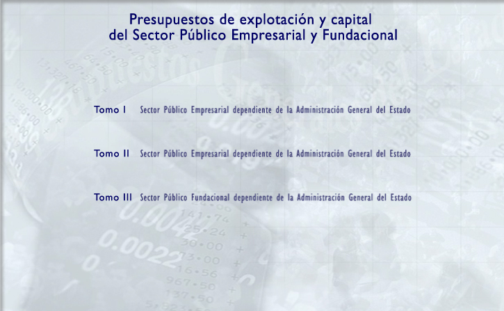 Presupuestos de explotacin y capital del Sector Pblico Empresarial y Fundacional. Tomos